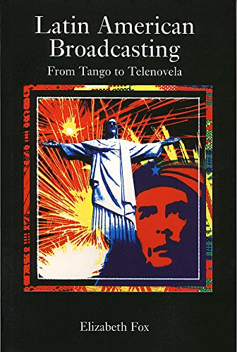 Beispielbild fr Latin American Broadcasting : From Tango to Telenova zum Verkauf von Better World Books Ltd