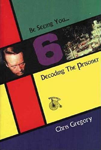 9781860205217: Be Seeing You: Decoding The Prisoner"