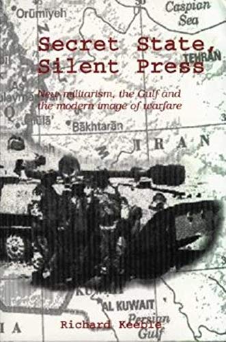 Beispielbild fr Secret State, Silent Press: New Militarism, the Gulf and the Modern Image of Warfare zum Verkauf von WorldofBooks