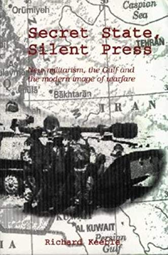 Stock image for Secret State, Silent Press: New Militarism, the Gulf and the Modern Image of Warfare for sale by WorldofBooks