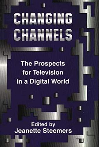 Stock image for Changing Channels: Prospects for Television in a Digital World for sale by AwesomeBooks
