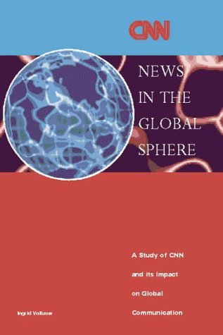 Beispielbild fr News in the Global Sphere: A Study of CNN and Its Impact on Global Communication zum Verkauf von WorldofBooks