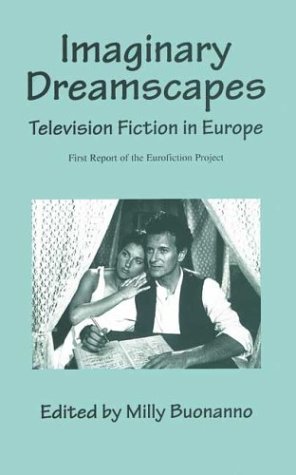 Beispielbild fr Imaginary Dreamscapes: Television Fiction in Europe (Eurofiction) zum Verkauf von Richard J Barbrick