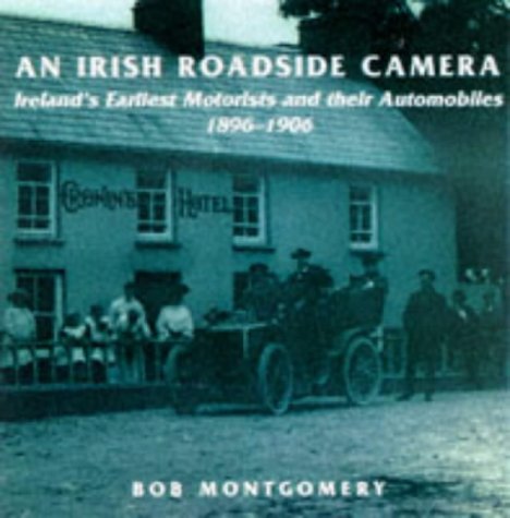 9781860230585: An Irish Roadside Camera: Ireland's Earliest Motorists and Their Automobiles, 1896-1906