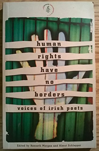 Stock image for Human Rights Have No Borders: Voices of Irish Poets for sale by WorldofBooks