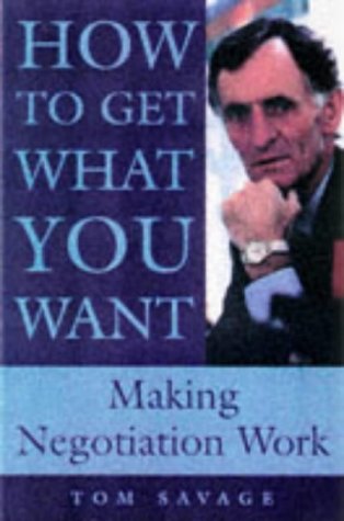 Stock image for How to Get What You Want: Making Negotiations Work for sale by WorldofBooks