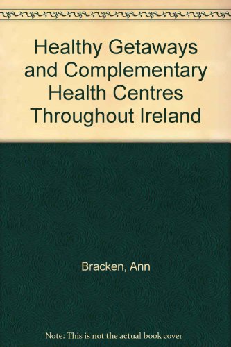 Stock image for Healthy Getaways and Complementary Health Centres Throughout Ireland for sale by Kennys Bookstore