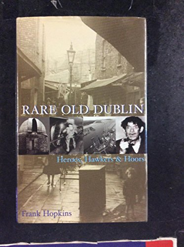 Stock image for Rare Old Dublin: Heroes, Hawkers and Whores for sale by More Than Words