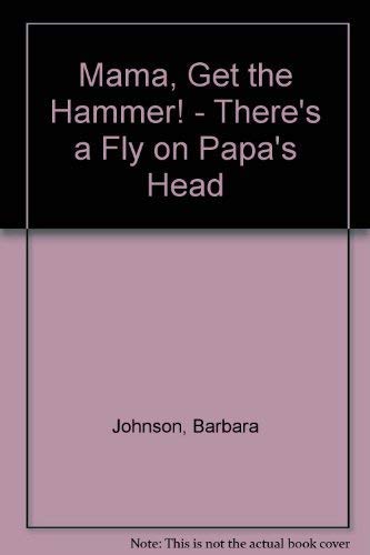 Beispielbild fr Mama, Get the Hammer! - There's a Fly on Papa's Head zum Verkauf von WorldofBooks
