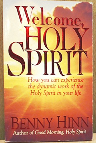 Beispielbild fr Welcome, Holy Spirit: How You Can Experience The Dynamic Work Of zum Verkauf von Hawking Books