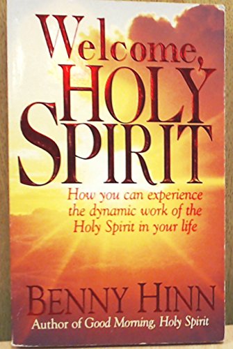 Imagen de archivo de Welcome, Holy Spirit: How You Can Experience The Dynamic Work Of a la venta por Hawking Books