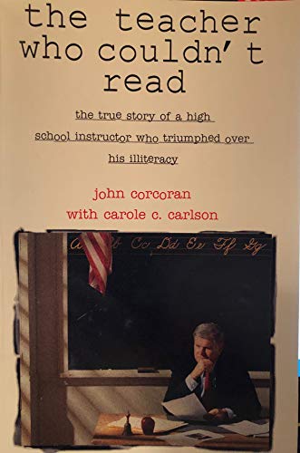 The Teacher Who Couldn't Read: The True Story of a High School Teacher Who Triumphed Over His Illiteracy ("Focus On the Family") (9781860240737) by Corcoran, John