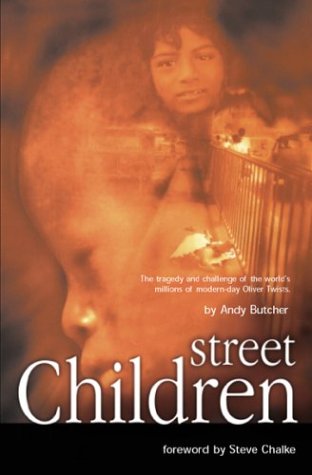 Street Children: The Tragedy and Challenge of the World's Millions of Modern-Day Oliver Twists (9781860242861) by Butcher, Andy