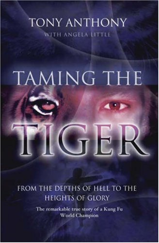 Stock image for Taming the Tiger : From the Depths of Hell to the Heights of Glory for sale by Better World Books