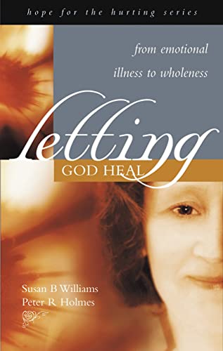 Letting God Heal: From Emotional Illness to Wholeness (Hope for the Hurting Series) - Williams, Susan