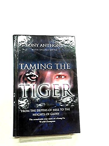 9781860245138: Taming the Tiger: From the Depths of Hell to the Heights of Glory