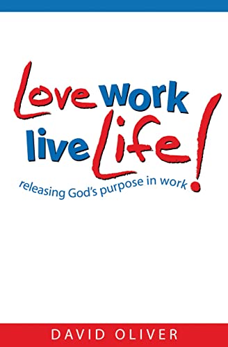 Beispielbild fr Love Work, Live Life: Releasing God's Purpose in Work (Care for the Family) zum Verkauf von AwesomeBooks