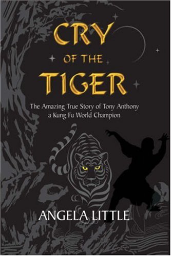 Stock image for Cry of the Tiger: The Amazing True Story of Tony Anthony, a Kung Fu Champion for sale by WorldofBooks