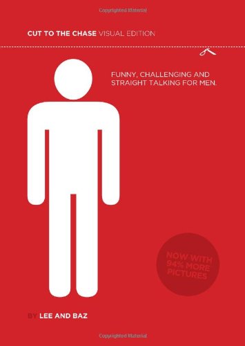 Stock image for Cut to the Chase: Visual Edition: Funny, Challenging and Straight Talking for Men for sale by AwesomeBooks