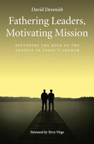 Beispielbild fr Fathering Leaders, Motivating Mission : Restoring the Role of the Apostle in Today's Church zum Verkauf von Better World Books