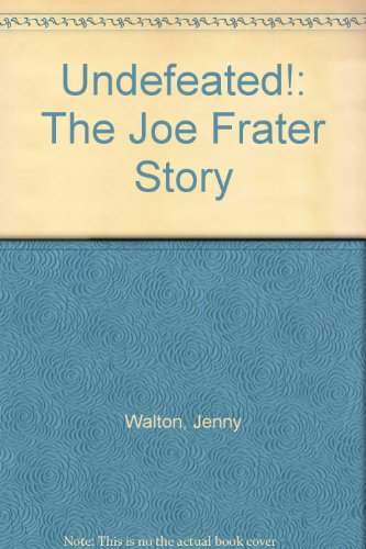 Imagen de archivo de Undefeated!: The Joe Frater Story a la venta por M RICHARDSON RARE BOOKS (PBFA Member)