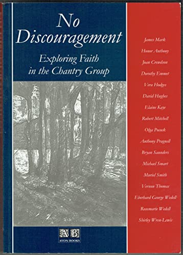 Stock image for No Discouragement. Exploring Faith in the Chantry Group for sale by The London Bookworm