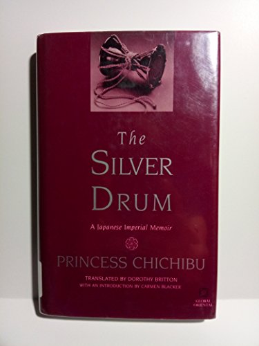 Beispielbild fr The Silver Drum. A Japanese Imperial Memoir by Setsuko, Princess Chichibu. zum Verkauf von Antiquariaat Schot