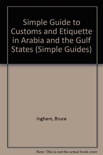 Beispielbild fr The Simple Guide to Customs and Etiquette in Arabia and the Gulf States zum Verkauf von NEPO UG