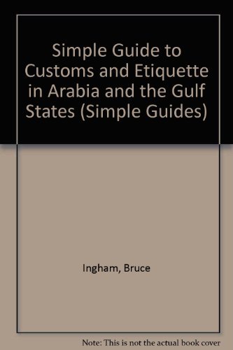 9781860340055: Simple Guide to Customs and Etiquette in Arabia and the Gulf States (Simple Guides) [Idioma Ingls]: Series 1: Customs & Etiquette