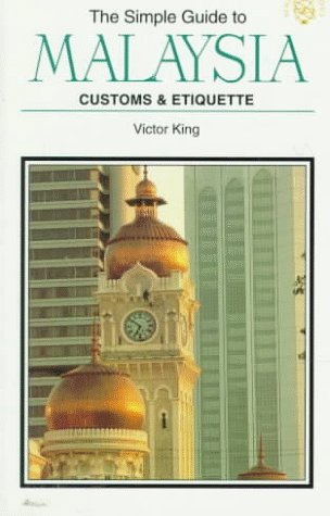 Beispielbild fr The Simple Guide to Malaysia: Customs and Etiquette: Series 1: Customs & Etiquette (Simple Guides) zum Verkauf von WorldofBooks
