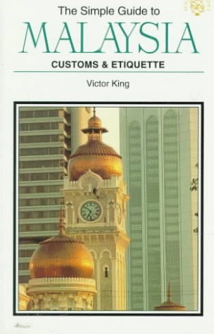 Stock image for The Simple Guide to Malaysia: Customs and Etiquette: Series 1: Customs & Etiquette (Simple Guides) for sale by WorldofBooks