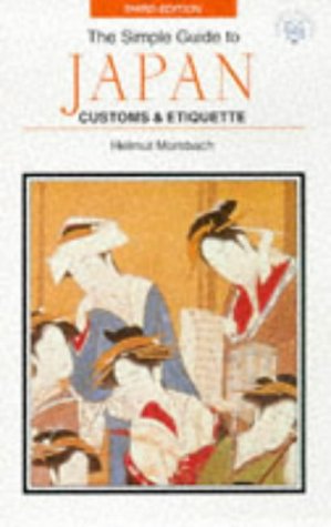 The Simple Guide to Japan Customs & Etiquette (SIMPLE GUIDE TO CUSTOMS AND ETIQUETTE IN JAPAN) (9781860340215) by Morsbach, Helmut