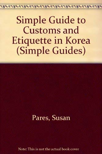 Imagen de archivo de Simple Guide to Customs & Etiquette in Korea (Simple Guides: Customs and Etiquette) a la venta por HPB Inc.