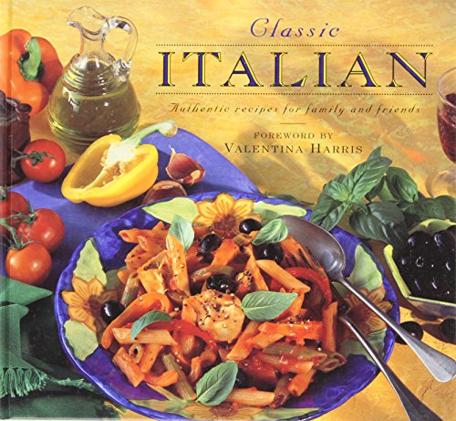 Beispielbild fr Classic Italian: Authentic Recipes for Family and Friends zum Verkauf von Wonder Book