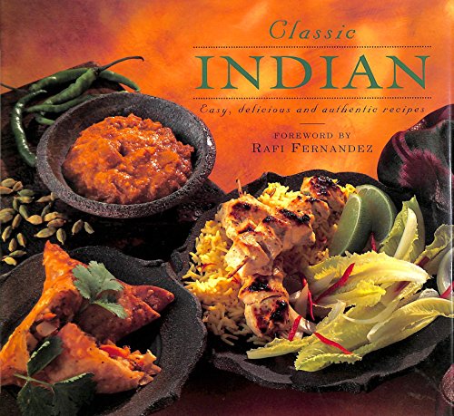 Beispielbild fr Classic Indian: Easy, Delicious and Authentic Recipes zum Verkauf von WorldofBooks