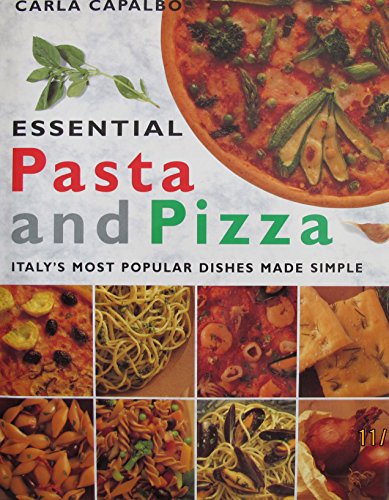 Stock image for Essential Pasta and Pizza: Italy's Most Popular Dishes Made Simple for sale by WorldofBooks