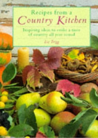 Stock image for Recipes from a Country Kitchen: Inspiring Ideas to Evoke a Taste of Country All Year Round for sale by Wonder Book