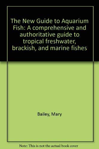 Beispielbild fr The New Guide to Aquarium Fish: A comprehensive and authoritative guide to tropical freshwater, brackish, and marine fishes zum Verkauf von AwesomeBooks