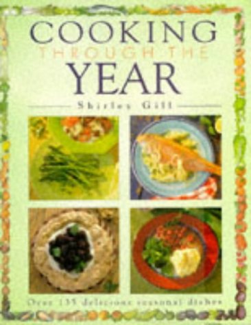Stock image for Cooking Through the Year - Over 135 delicious seasonal Dishes for sale by Books@Ruawai