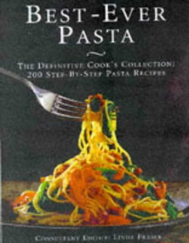 9781860351365: Best-ever Pasta: The Definitive Cook's Collection - 200 Step-by-step Pasta Recipes