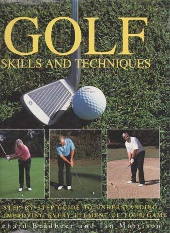 9781860352010: Golf Skills and Techniques: A Step-by-Step Guide to Understanding and Improving Every Element of Your Game