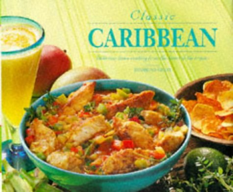 Beispielbild fr Classic Caribbean: Delicious Home Cooking from the Heart of the Tropics zum Verkauf von WorldofBooks