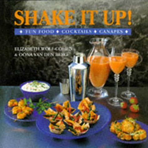 Shake It Up Fun Food Cocktails Canapes