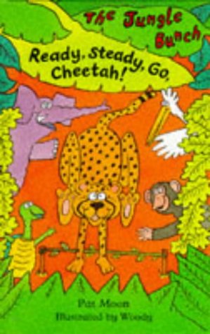 Ready, Steady Go, Cheetah! (Jungle Bunch) (9781860391941) by Pat Moon
