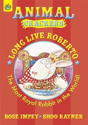 Stock image for Colour Crackers: Long Live Roberto: The Most Royal Rabbit in the World (Animal Crackers) for sale by AwesomeBooks