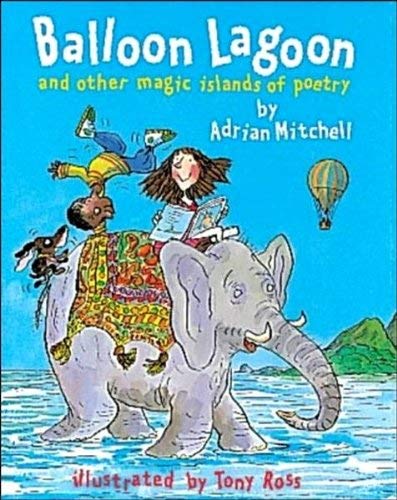 Stock image for Balloon Lagoon and the magic islands of poetry [Paperback] Adrian Mitchell and Tony Ross for sale by Re-Read Ltd