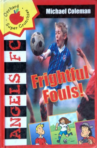 Frightful Fouls (Angels FC Supercrunchies) (9781860397417) by Michael Coleman