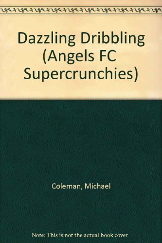 9781860397424: Dazzling Dribbling (Angels FC)