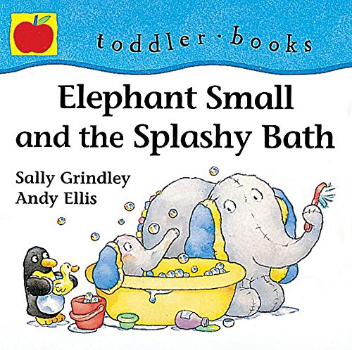 9781860397462: Elephant Small and the Splashy Bath (Little Orchard Toddler Books)