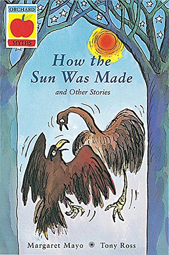 Imagen de archivo de How The Sun Was Made: 2 (Creation Myths) a la venta por WorldofBooks